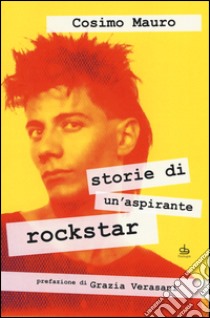 Storie di un'aspirante rockstar libro di Cosimo Mauro