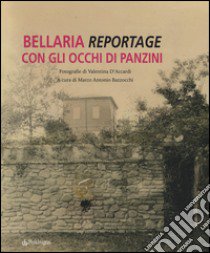 Bellaria. Reportage con gli occhi di Panzini. Ediz. illustrata libro di Bazzocchi M. A. (cur.)