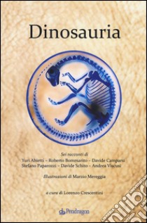 Dinosauria libro di Crescentini (cur.)