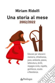 Una storia al mese 2002-2022 libro di Ridolfi Miriam