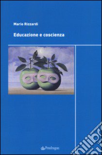 Educazione e coscienza libro di Rizzardi Mario