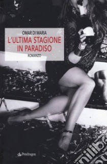 L'ultima stagione in paradiso libro di Di Maria Omar