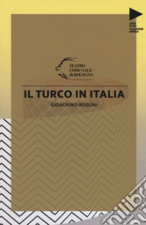 Gioachino Rossini. Il turco in Italia libro di Tessitore F. (cur.)
