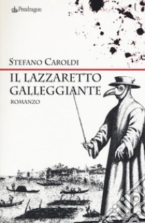 Il lazzaretto galleggiante libro di Caroldi Stefano