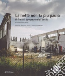 La notte non fa più paura. Il film sul terremoto dell'Emilia. Ediz. illustrata. Con DVD video libro di Muroni S. (cur.)