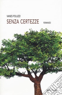 Senza certezze libro di Poluzzi Vanes