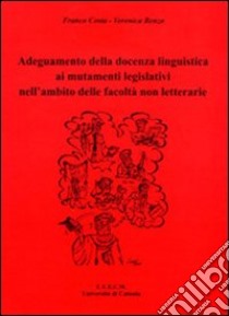 Adeguamento della docenza linguistica ai mutamenti legislativi nell'ambito delle facoltà non letterarie libro di Costa Franco; Benzo Veronica