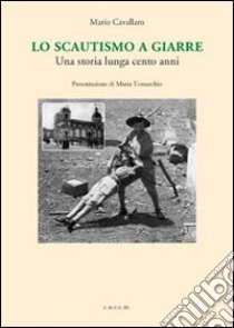 Lo scautismo a Giarre. Una storia lunga cento anni libro di Cavallaro Mario