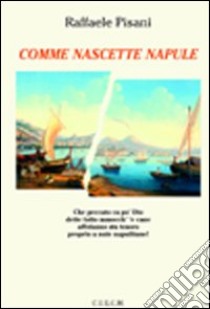 Come nascette Napule libro di Pisani Raffaele