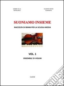 Suoniamo insieme. Raccolta di brani per la scuola media (1) libro di Pappalardo Gemma M. - Almirante Giuseppe P.