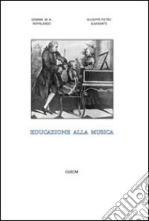 Educazione alla musica libro di Almirante Giuseppe P.; Pappalardo Gemma M.