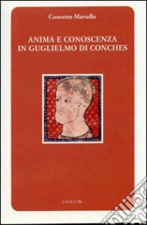 Anima e conoscenza in Guglielmo di Conches libro di Martello Concetto