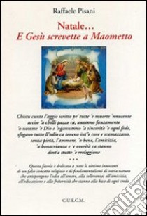 Natale... e Gesù screvette a Maometto libro di Pisani Raffaele