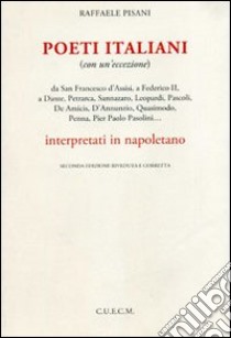 Poeti italiani. Interpretati in napoletano libro di Pisani Raffaele