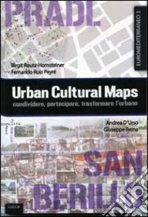 Urban cultural maps. Condividere, partecipare, trasformare l'urbano libro