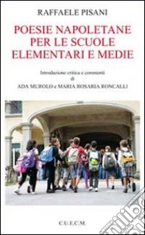 Poesie napoletane per le scuole elementari e medie libro di Pisani Raffaele