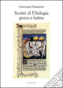 Scritti di filologia greca e latina libro di Salanitro Giovanni