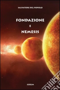 Fondazione e nemesis libro di Del Popolo Salvatore