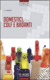 Domestici, colf e badanti libro di Mangione Nicola