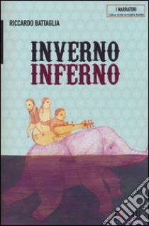 Inverno inferno libro di Battaglia Riccardo