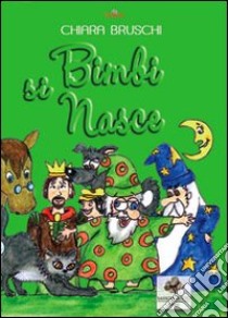 Bimbi si nasce libro di Bruschi Chiara