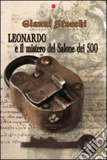 Leonardo e il mistero del salone dei cinquecento libro di Stecchi Gianni