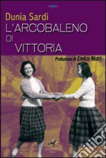 L'arcobaleno di Vittoria libro di Sardi Dunia