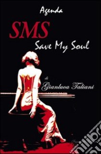 Sms. Save my soul libro di Taliani Gianluca