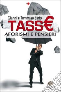 Tasse. Aforismi e pensieri libro di Sarto Gianni; Sarto Tommaso