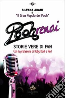 Poohrenoi. Storie vere di fan libro di Adami Silvana