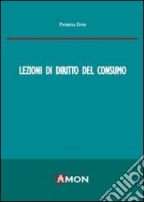 Lezioni di diritto del consumo libro di Ziviz Patrizia