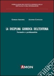 La disciplina giuridica dell'editoria. Normative e problematiche libro di Assumma Giorgio; Contaldo Alfonso