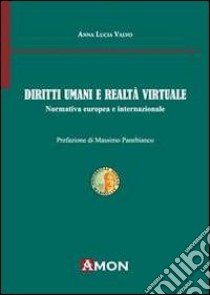 Diriti umani e realtà virtuale. Normativa europea e internazionale libro di Valvo A. Lucia