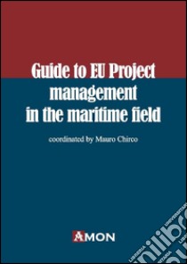 Guide eu project management in the maritime field libro di Chirco M. (cur.)