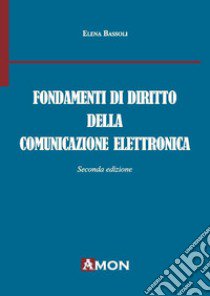 Fondamenti di diritto della comunicazione elettronica libro di Bassoli Elena