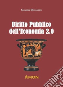 Diritto pubblico dell'economia 2.0 libro di Mezzanotte Salvatore