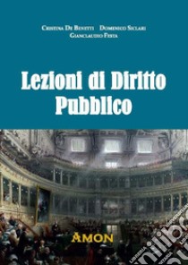 Lezioni di diritto pubblico libro di Festa Gianclaudio; Siclari Domenico; De Benetti Cristina