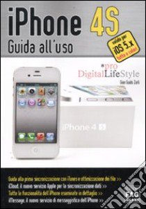 IPhone 4S. Guida all'uso libro di Zurli G. Guido