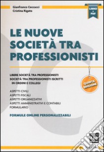 Le nuove società tra professionisti libro di Ceccacci Gianfranco; Rigato Cristina