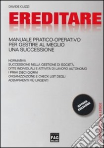 Ereditare. Manuale pratico-operativo per gestire al meglio una successione libro di Guzzi Davide