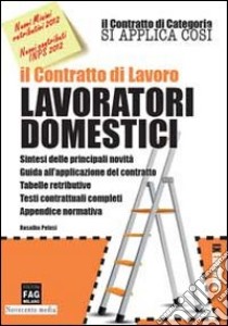 Il contratto di lavoro. Lavoratori domestici libro di Pelusi Rosalba