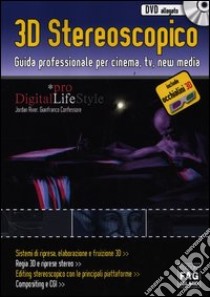 3D stereoscopico. Guida professionale per cinema, Tv, new media. Ediz. illustrata. Con CD-ROM. Con gadget libro di Confessore Gianfranco; River Jordan