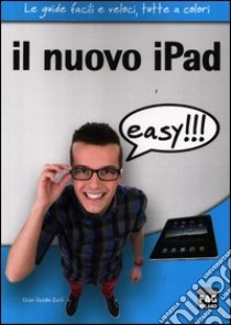 Il nuovo iPad easy!!! libro di Zurli G. Guido