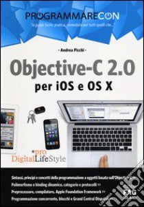 Objective-C 2.0 per iOS e OS X libro di Picchi Andrea