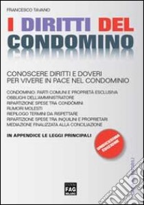 I diritti del condominio. Conoscere diritti e doveri per vivere in pace nel condominio libro di Tavano Francesco