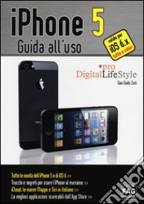 Iphone 5. Guida all'uso libro di Zurli G. Guido