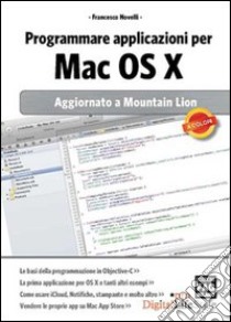Programmare applicazioni per Mac OS X libro di Novelli Francesco