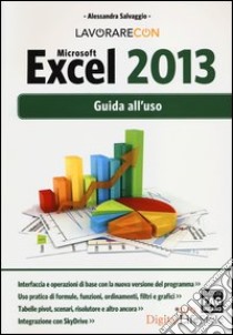 Microsoft Excel 2013. Guida all'uso libro di Salvaggio Alessandra