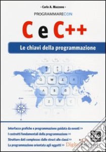 C e C++. Le chiavi della programmazione libro di Mazzone Carlo A.