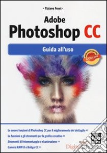 Adobe Photoshop CC. Guida all'uso libro di Fruet Tiziano